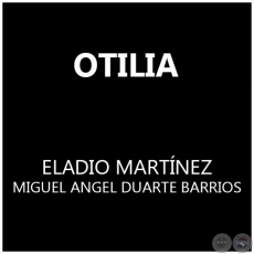 OTILIA - MIGUEL ANGEL DUARTE BARRIOS